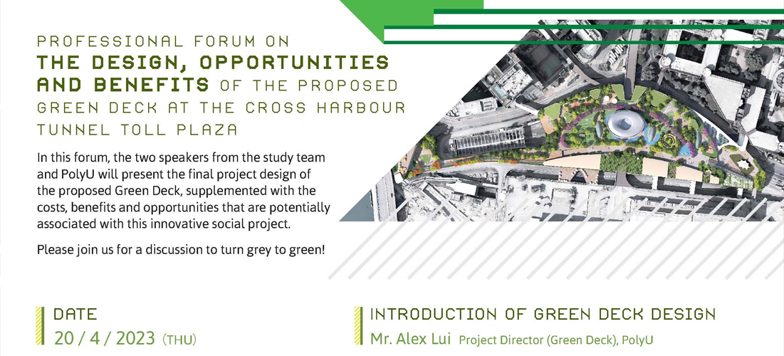 Professional Forum on The Design, Opportunities and Benefits of the Proposed Green Deck at the Cross Harbour Tunnel Toll Plaza “An Innovative Social Project turning Grey to Green
